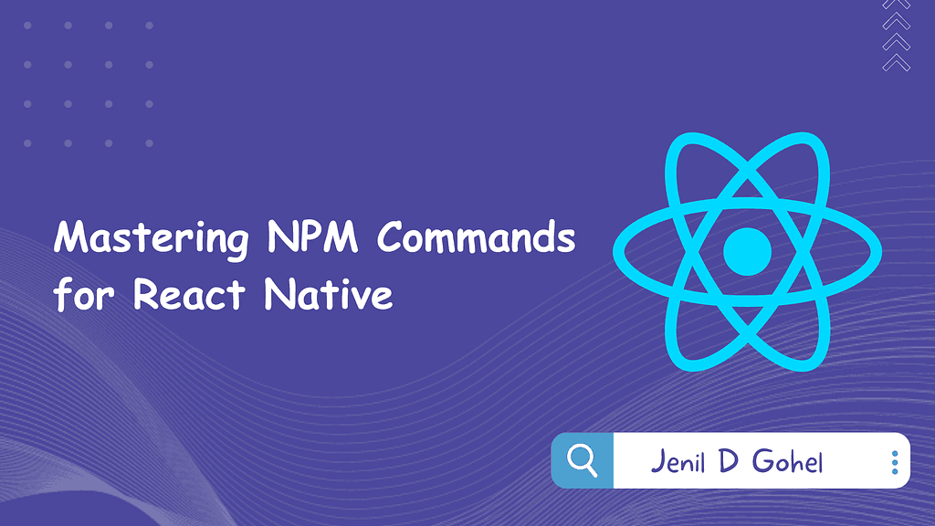 Mastering NPM Commands for React Native: An Epic Journey Unveiled